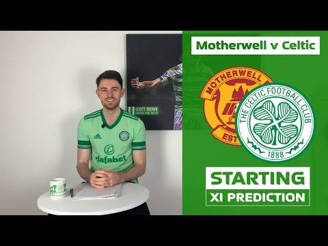 Motherwell v Celtic | Starting XI Prediction