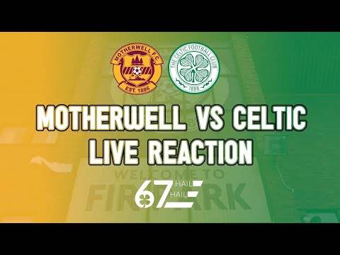 Motherwell 1-4 Celtic | LIVE Reaction Motherwell 1-4 Celtic | LIVE Reaction
