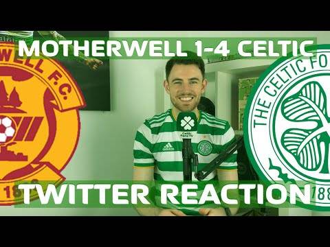 Motherwell 1-4 Celtic | Twitter Reactions Motherwell 1-4 Celtic | Twitter Reactions