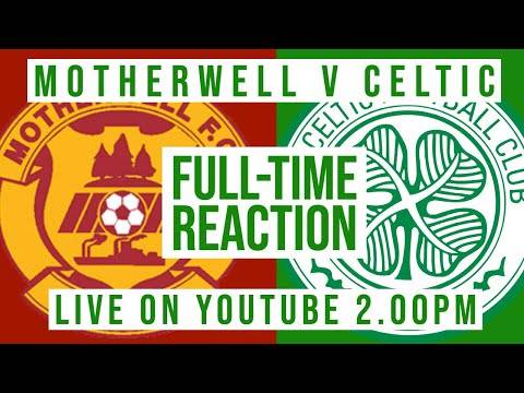 Motherwell v Celtic | LIVE Full-Time Reaction Motherwell v Celtic | LIVE Full-Time Reaction