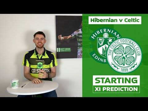 Hibernian v Celtic | Starting XI Prediction Hibernian v Celtic | Starting XI Prediction