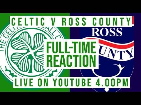 Celtic v Ross County | LIVE Full-Time Reaction Celtic v Ross County | LIVE Full-Time Reaction