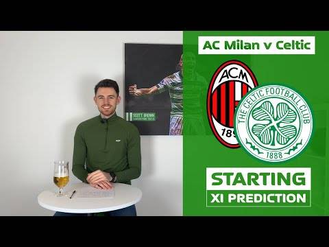 AC Milan v Celtic | Starting XI Prediction AC Milan v Celtic | Starting XI Prediction