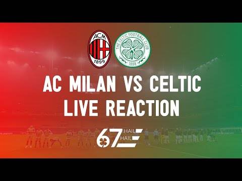 AC Milan 4-2 Celtic | LIVE Reaction AC Milan 4-2 Celtic | LIVE Reaction