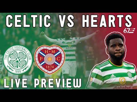 Celtic vs Hearts | LIVE Preview Celtic vs Hearts | LIVE Preview