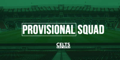 Confirmed: Celtic’s Provisional Cup Final Squad Confirmed: Celtic’s Provisional Cup Final Squad