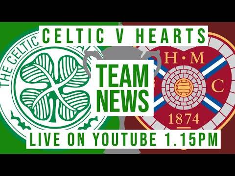 Celtic v Hearts | LIVE Team News Reaction Celtic v Hearts | LIVE Team News Reaction