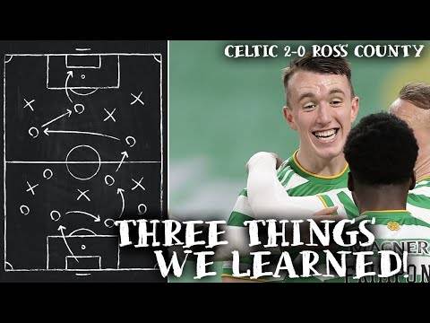 Celtic 2-0 Ross County! | Three Things We Learned! | We Actually Kept a Clean Sheet! Celtic 2-0 Ross County! | Three Things We Learned! | We Actually Kept a Clean Sheet!