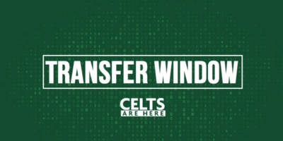 Celtic’s Transfer Window Celtic’s Transfer Window