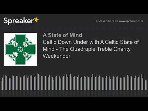 Celtic Down Under with A Celtic State of Mind &ndash; The Quadruple Treble Charity Weekender