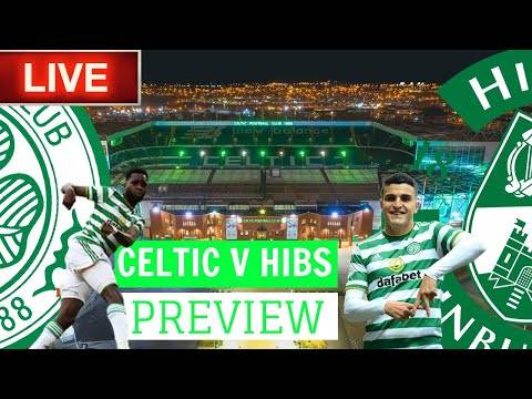 CELTIC vs HIBS | LIVE Preview & Starting XI Prediction