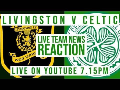 Livingston v Celtic | LIVE Team News Reaction Livingston v Celtic | LIVE Team News Reaction