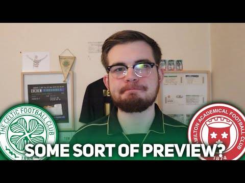 Won’t be surprised if Hamilton beat us tbh. (Celtic vs Hamilton Preview)