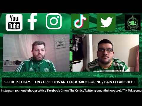 Celtic 2-0 Hamilton / Griffiths and Edouard Scoring / Bain Clean Sheet Celtic 2-0 Hamilton / Griffiths and Edouard Scoring / Bain Clean Sheet