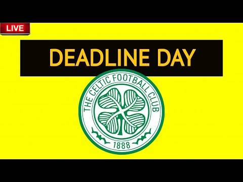 Celtic Fc Latest Transfer News Deadline Day
