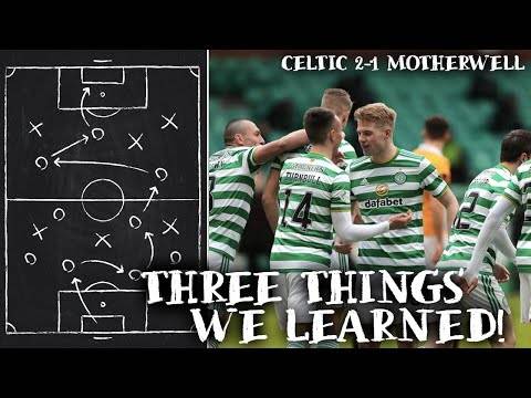 Celtic 2-1 Motherwell | Three Things We Learned! | Lucky at the End!