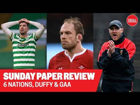 Sunday Paper Review | Six Nations, Shane Duffy at Celtic, Down & Cork and Gareth Bale at Tottenham