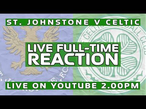 St. Johnstone v Celtic | LIVE Full-Time Reaction St. Johnstone v Celtic | LIVE Full-Time Reaction