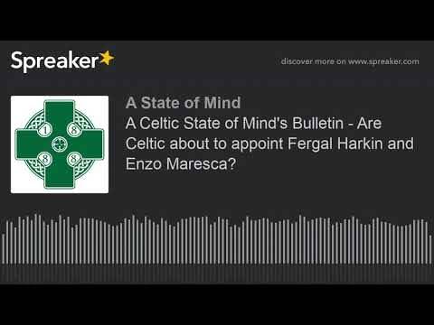 A Celtic State of Mind’s Bulletin – Are Celtic about to appoint Fergal Harkin and Enzo Maresca? A Celtic State of Mind’s Bulletin – Are Celtic about to appoint Fergal Harkin and Enzo Maresca?