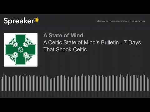 A Celtic State of Mind’s Bulletin &ndash; 7 Days That Shook Celtic