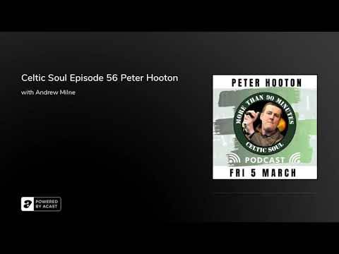 Celtic Soul Episode 56 Peter Hooton