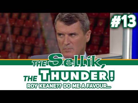 Roy Keane, Chris Wilder and More! | the Sellik, the Thunder! | #13 Roy Keane, Chris Wilder and More! | the Sellik, the Thunder! | #13