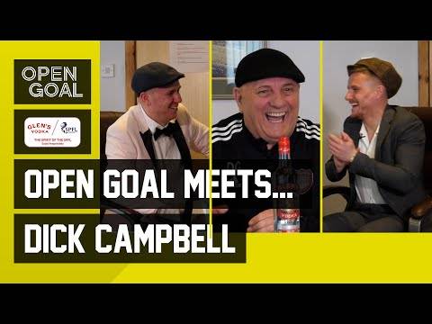 DICK CAMPBELL | Open Goal Meets. Glen’s Vodka SPFL Championship Manager of the Month DICK CAMPBELL | Open Goal Meets. Glen’s Vodka SPFL Championship Manager of the Month