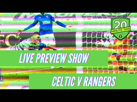 Celtic V Rangers Preview Celtic V Rangers Preview