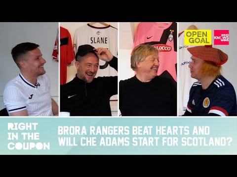 BRORA RANGERS BEAT HEARTS & CHE ADAMS TO START FOR SCOTLAND? | Right in the Coupon w/ Who Knows Wins BRORA RANGERS BEAT HEARTS & CHE ADAMS TO START FOR SCOTLAND? | Right in the Coupon w/ Who Knows Wins