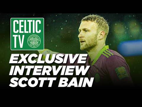 Exclusive interview with Celtic goalkeeper Scott Bain Exclusive interview with Celtic goalkeeper Scott Bain