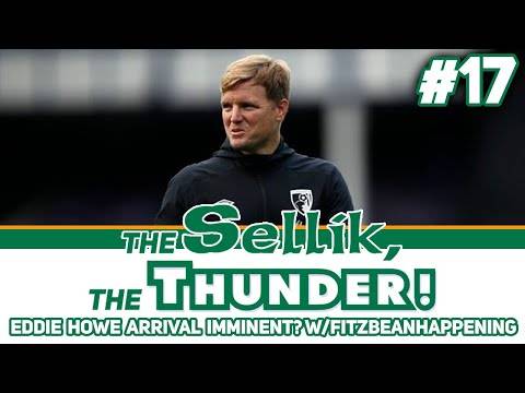 Eddie Howe is Almost Here! | the Sellik, the Thunder | #17 Eddie Howe is Almost Here! | the Sellik, the Thunder | #17