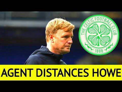 Eddie Howe FRESH TWIST agent says Celtic manager job not close Eddie Howe FRESH TWIST agent says Celtic manager job not close