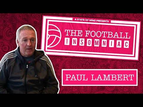 PAUL LAMBERT – Why I’ll never manage Celtic // The Football Insomniac // THE BIG INTERVIEW PAUL LAMBERT – Why I’ll never manage Celtic // The Football Insomniac // THE BIG INTERVIEW