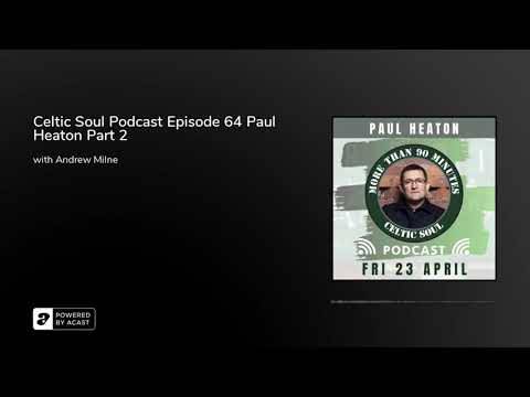 Celtic Soul Podcast Episode 64 Paul Heaton Part 2 Celtic Soul Podcast Episode 64 Paul Heaton Part 2
