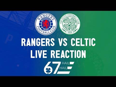 Rangers 4-1 Celtic | LIVE Reaction Rangers 4-1 Celtic | LIVE Reaction