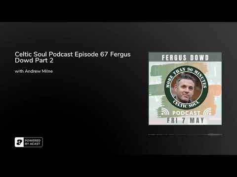 Celtic Soul Podcast Episode 67 Fergus Dowd Part 2 Celtic Soul Podcast Episode 67 Fergus Dowd Part 2