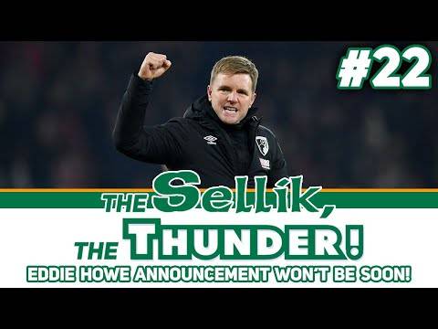 EDDIE HOWE ANNOUNCEMENT WON’T BE IMMINENT! WHAT’S THE ISSUE? | The Sellik, The Thunder | #22 EDDIE HOWE ANNOUNCEMENT WON’T BE IMMINENT! WHAT’S THE ISSUE? | The Sellik, The Thunder | #22