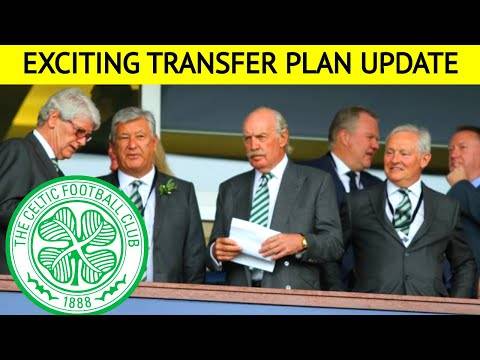 EXCITING celtic transfer plan UPDATE EXCITING celtic transfer plan UPDATE