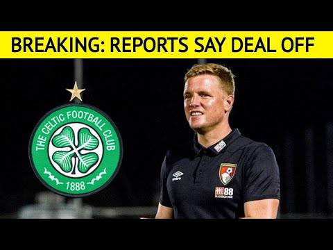 BREAKING: DEAL OFF eddie howe to celtic reports say
