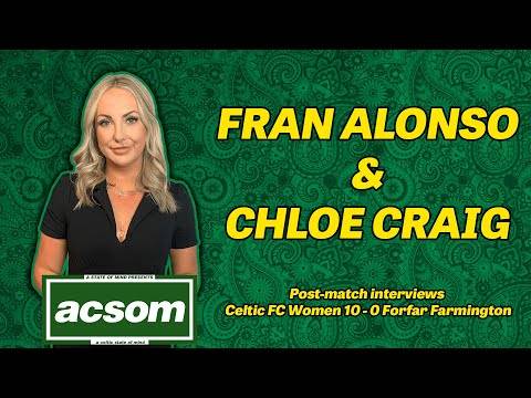 FRAN ALONSO and CHLOE CRAIG post-match interviews – Celtic FC Women 10 – 0 Forfar Farmington / ACSOM FRAN ALONSO and CHLOE CRAIG post-match interviews – Celtic FC Women 10 – 0 Forfar Farmington / ACSOM