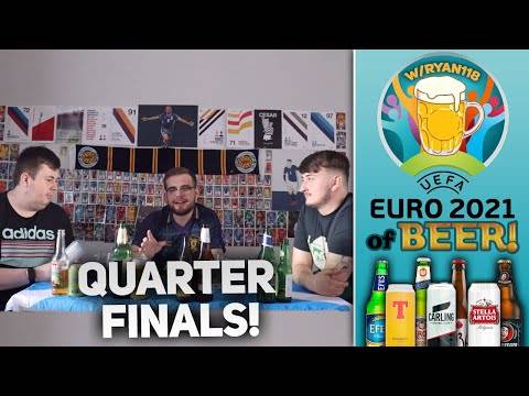 EUROS OF BEERS! | QUARTER FINALS! | Euros 2020 EUROS OF BEERS! | QUARTER FINALS! | Euros 2020
