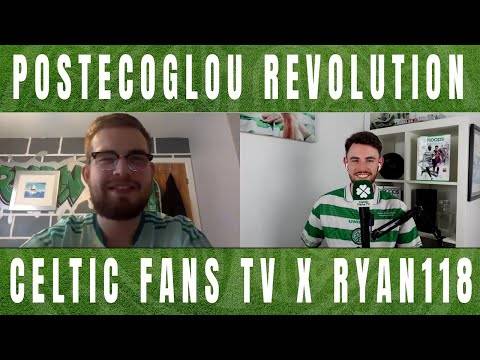 Celtic Fans TV x Ryan 118 | Postecoglou Revolution Part I Celtic Fans TV x Ryan 118 | Postecoglou Revolution Part I