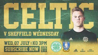 Watch Live on Celtic TV as Pre-Season Kicks-Off v Sheffield Wednesday Watch Live on Celtic TV as Pre-Season Kicks-Off v Sheffield Wednesday