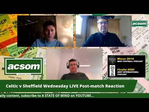 Celtic v Sheffield Wednesday LIVE Post-match Reaction // The ACSOM Matchday Bulletin Celtic v Sheffield Wednesday LIVE Post-match Reaction // The ACSOM Matchday Bulletin