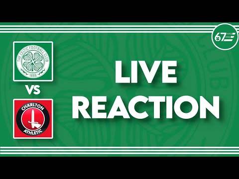 Charlton Athletic vs Celtic | LIVE Reaction Charlton Athletic vs Celtic | LIVE Reaction