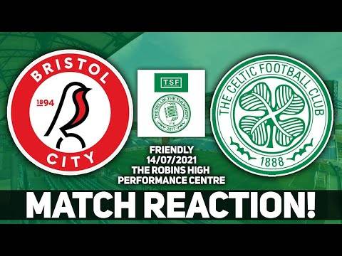Bristol City 0-0 Celtic | Match Review/Reaction! Bristol City 0-0 Celtic | Match Review/Reaction!