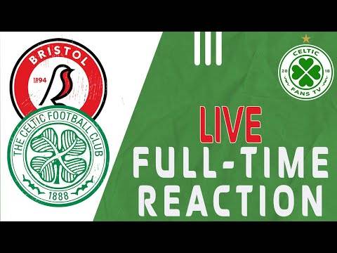 Bristol City v Celtic | LIVE Full-Time Reaction Bristol City v Celtic | LIVE Full-Time Reaction