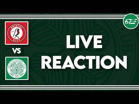 Bristol City vs Celtic | LIVE Reaction Bristol City vs Celtic | LIVE Reaction