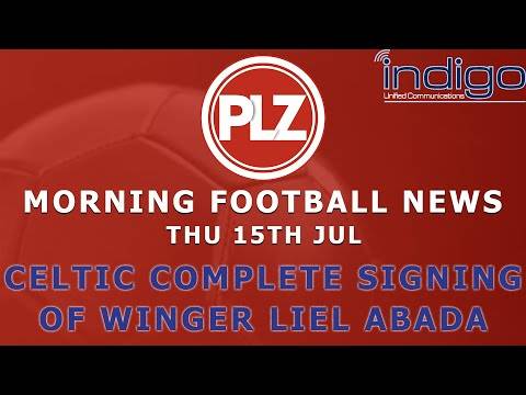 Celtic Sign Winger Liel Abada On Five Year Deal – Thursday 15th July – PLZ Morning Football News Celtic Sign Winger Liel Abada On Five Year Deal – Thursday 15th July – PLZ Morning Football News