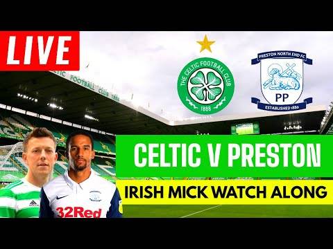 CELTIC vs PRESTON NORTH END | LIVE watch along | pre season CELTIC vs PRESTON NORTH END | LIVE watch along | pre season